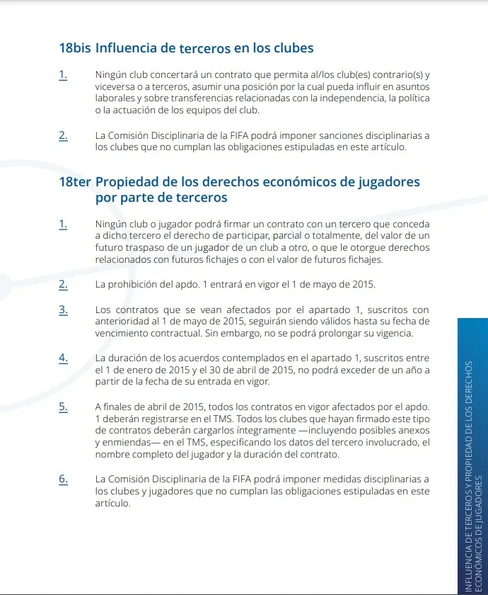 El Artículo 18 bis del Reglamento de Transferencias de la FIFA impiden que “terceros” se queden con parte de los derechos federativos de un jugador. Las mismas solo están permitidas entre clubes.