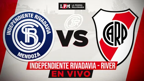 River vs. Ind. Rivadavia EN VIVO: seguí la transmisión minuto a minuto por LPM