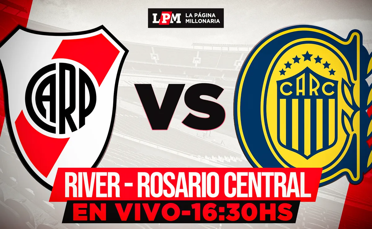 River vs. Rosario Central EN VIVO: a qué hora juegan, TV y transmisión gratis minuto a minuto
