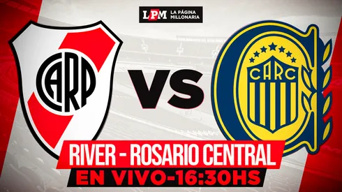 River vs. Rosario Central EN VIVO: a qué hora juegan y transmisión minuto a minuto gratis