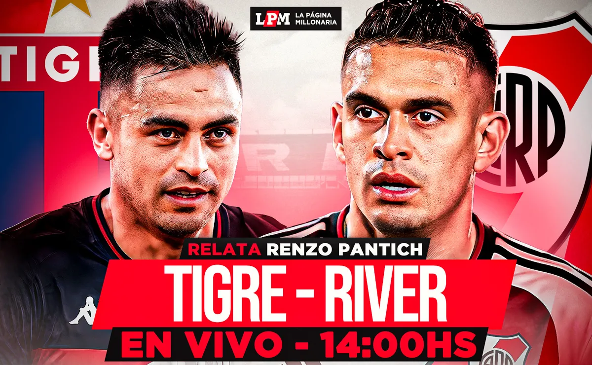 River vs. Tigre EN VIVO: a qué hora juegan y transmisión exclusiva minuto a minuto