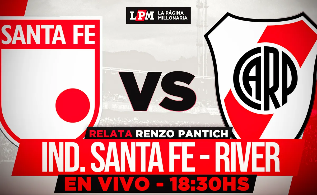 River vs. Santa Fe EN VIVO: a qué hora juegan, TV y transmisión gratis minuto a minuto