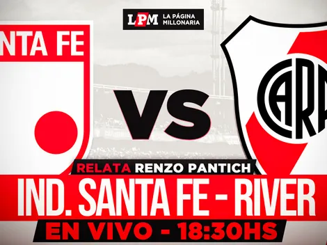 River vs. Santa Fe EN VIVO: a qué hora juegan, TV y transmisión gratis minuto a minuto