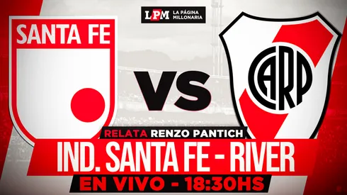River vs. Santa Fe EN VIVO: a qué hora juegan, TV y transmisión gratis minuto a minuto