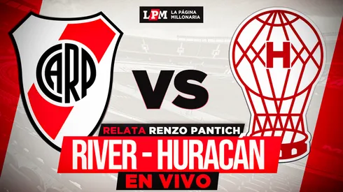 River vs. Huracán EN VIVO: a qué hora juegan, TV y transmisión gratis minuto a minuto